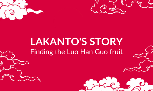 Lakanto’s Story 1: Finding the Luo Han Guo fruit